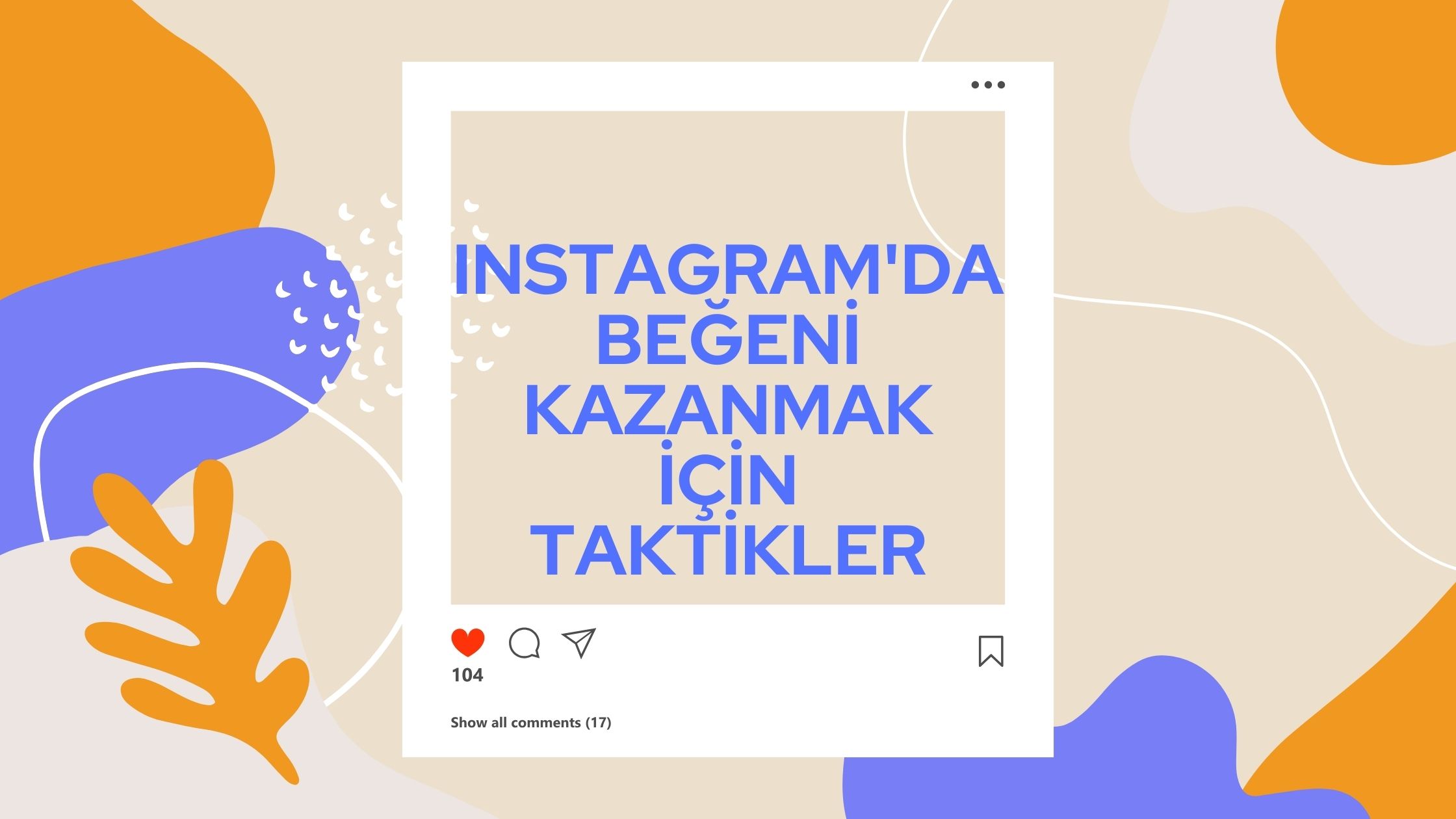 Instagram'da Beğeni Kazanmak İçin Taktikler