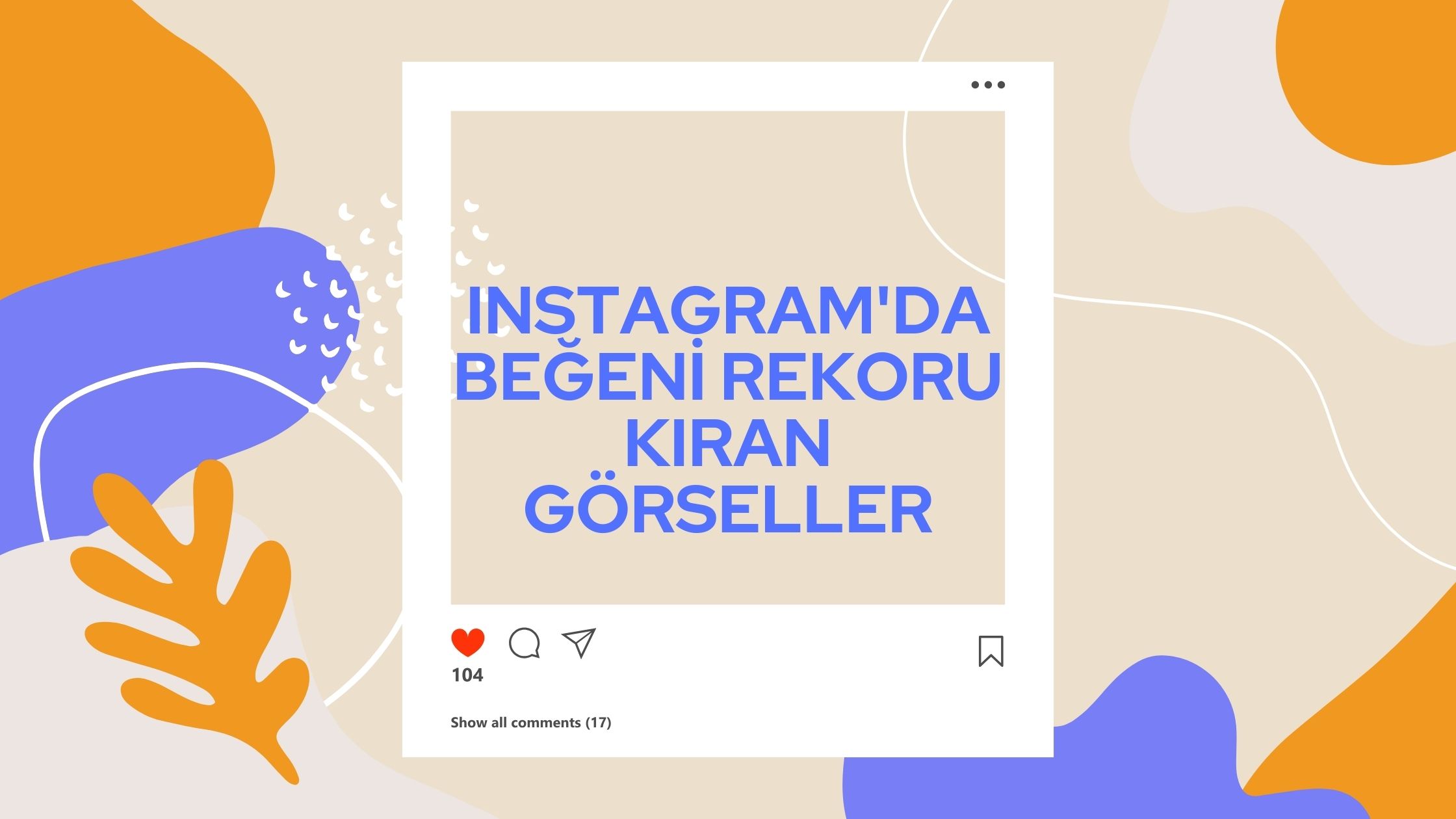 Instagram'da Beğeni Rekoru Kıran Görseller